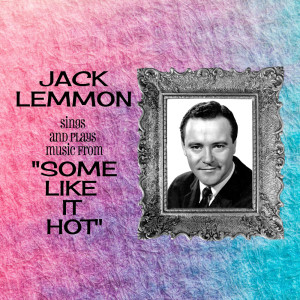 Jack Lemmon的專輯Jack Lemmon Sings and Plays Music from "Some Like It Hot"