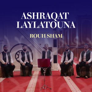 Ashraqat Laylatouna (Inshad) dari Rouh Sham