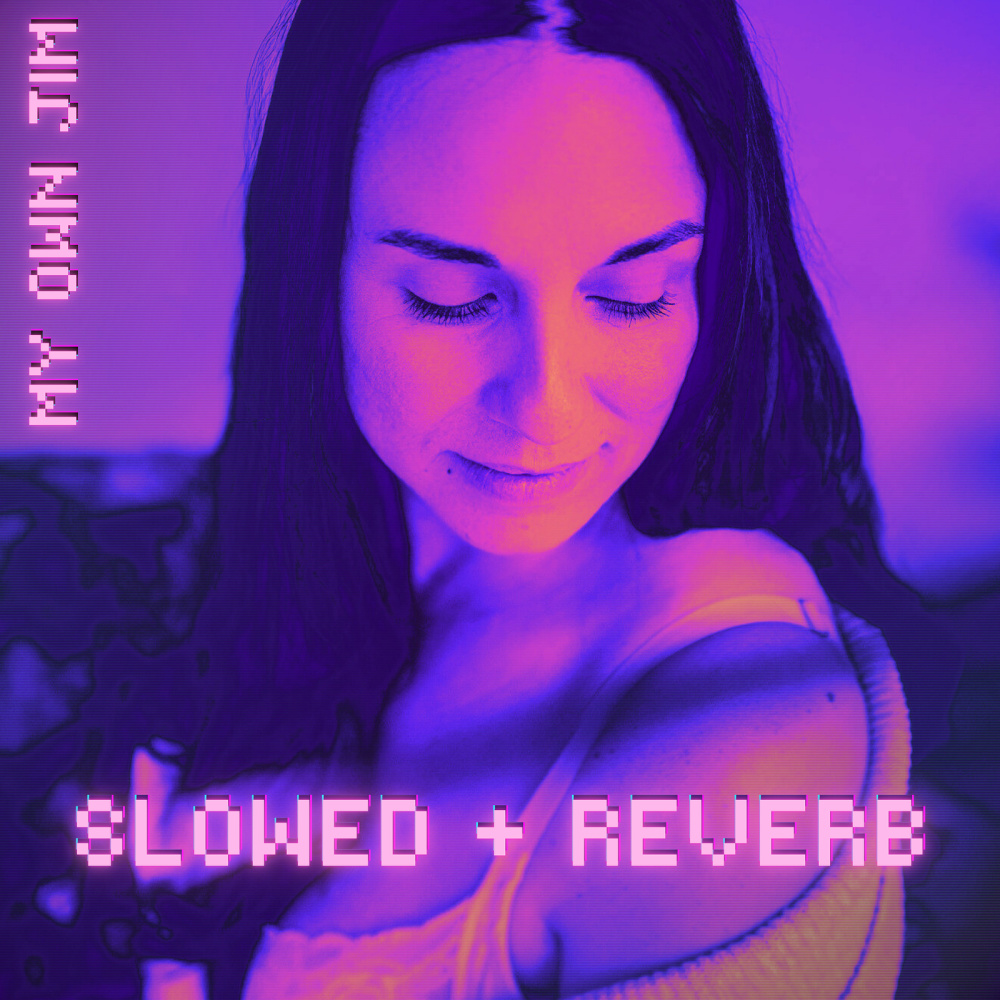 My Own Jim (Slowed + Reverb)