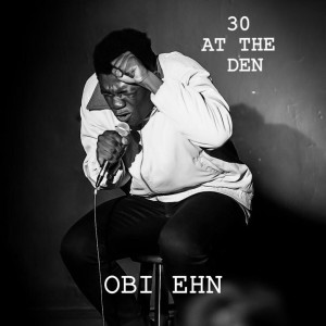 อัลบัม 30 at the Den (Explicit) ศิลปิน Obi Ehn