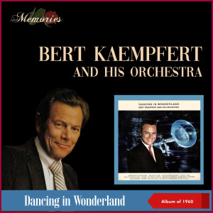 Bert Kaempfert And His Orchestra的专辑Dancing In Wonderland (Album of 1960)