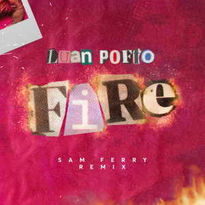 Listen to FIRE (Sam Ferry Remix) song with lyrics from LUAN POFFO