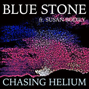 收聽Bluestone的Chasing Helium歌詞歌曲