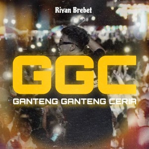 Riyan Brebet的专辑GGC (GANTENG GANTENG CERIA)