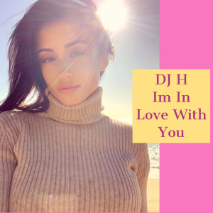 收聽DJ H的Im in Love With You歌詞歌曲