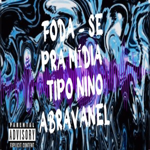 ดาวน์โหลดและฟังเพลง FODA - SE PRA MÍDIA - TIPO NINO ABRAVANEL (Explicit) พร้อมเนื้อเพลงจาก DJ RAFA MOLINA