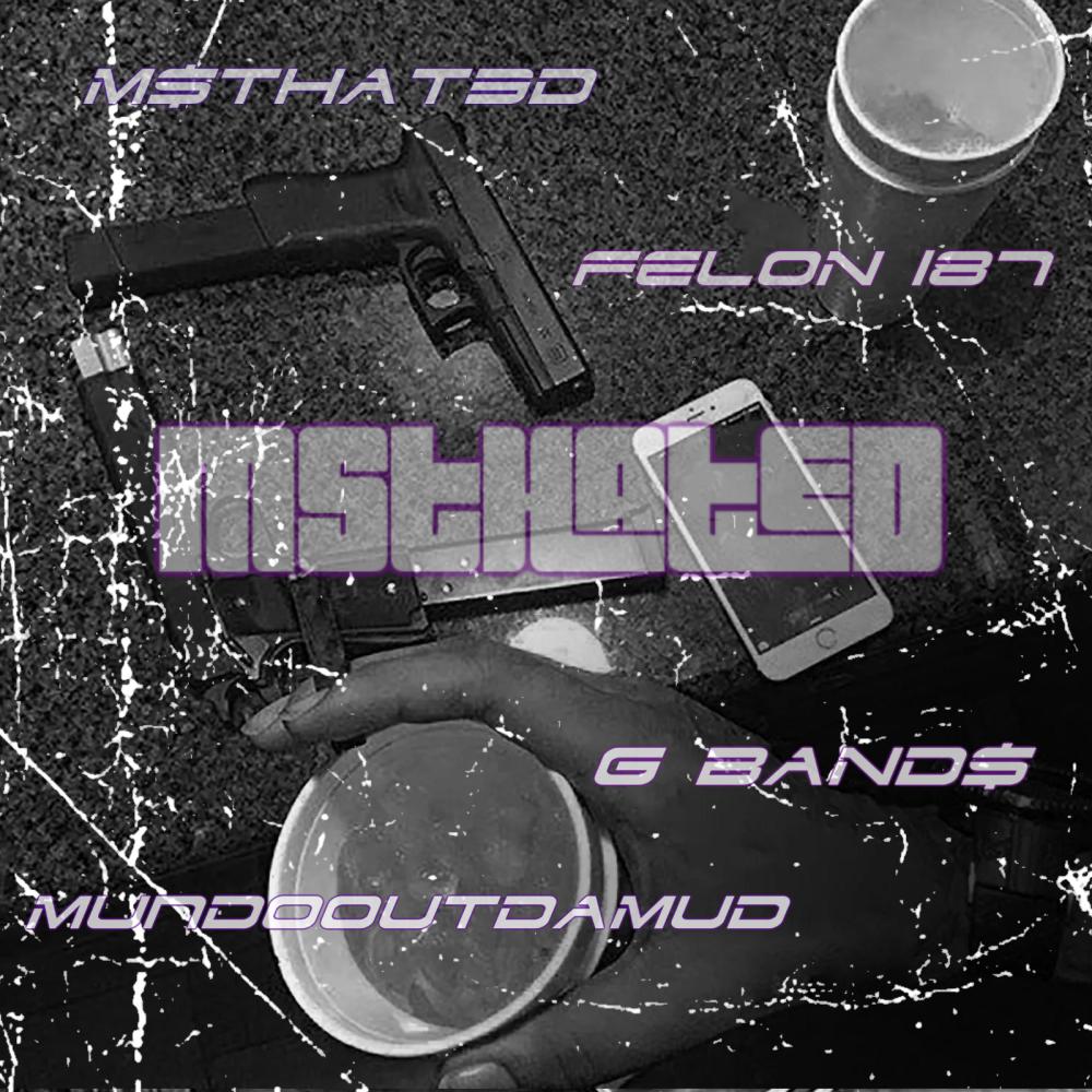 Msthated (feat. Mundooutdamud, Felon 187 & G Band$) (Explicit)