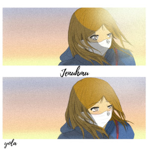 Dengarkan lagu Jenuhmu nyanyian Yola dengan lirik