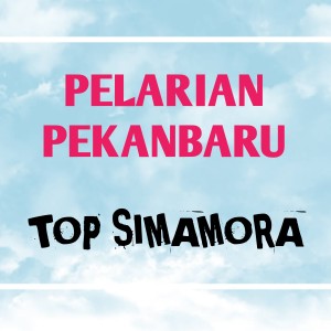 Listen to Pelarian Pekanbaru song with lyrics from Top Simamora