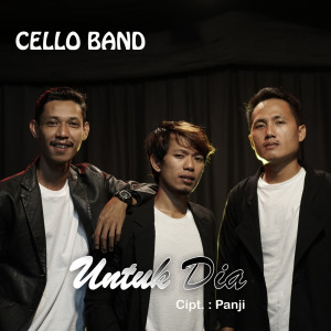 Dengarkan UNTUK DIA lagu dari CELLO BAND dengan lirik