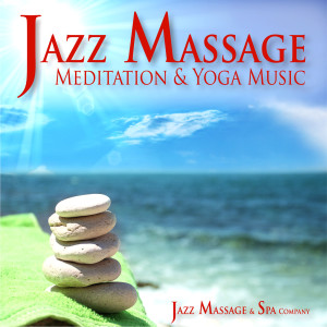 Jazz Massage, Meditation and Yoga Music dari Jazz Massage and Spa Company