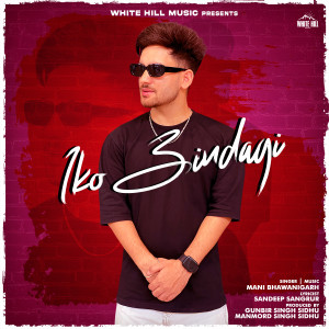 Listen to Iko Zindagi song with lyrics from Mani Bhawanigarh