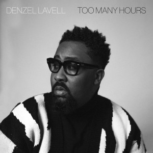 ดาวน์โหลดและฟังเพลง Too Many Hours พร้อมเนื้อเพลงจาก Denzel Lavell