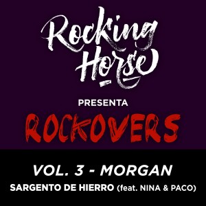 Rocking Horse的專輯Sargento de Hierro (feat. Morgan & Nina y Paco)