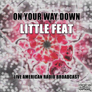 Dengarkan On Your Way Down (Live) lagu dari Little Feet dengan lirik