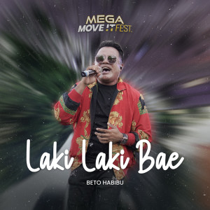 Beto Habibu的專輯Laki Laki Bae (MEGA MOVE IT FEST)