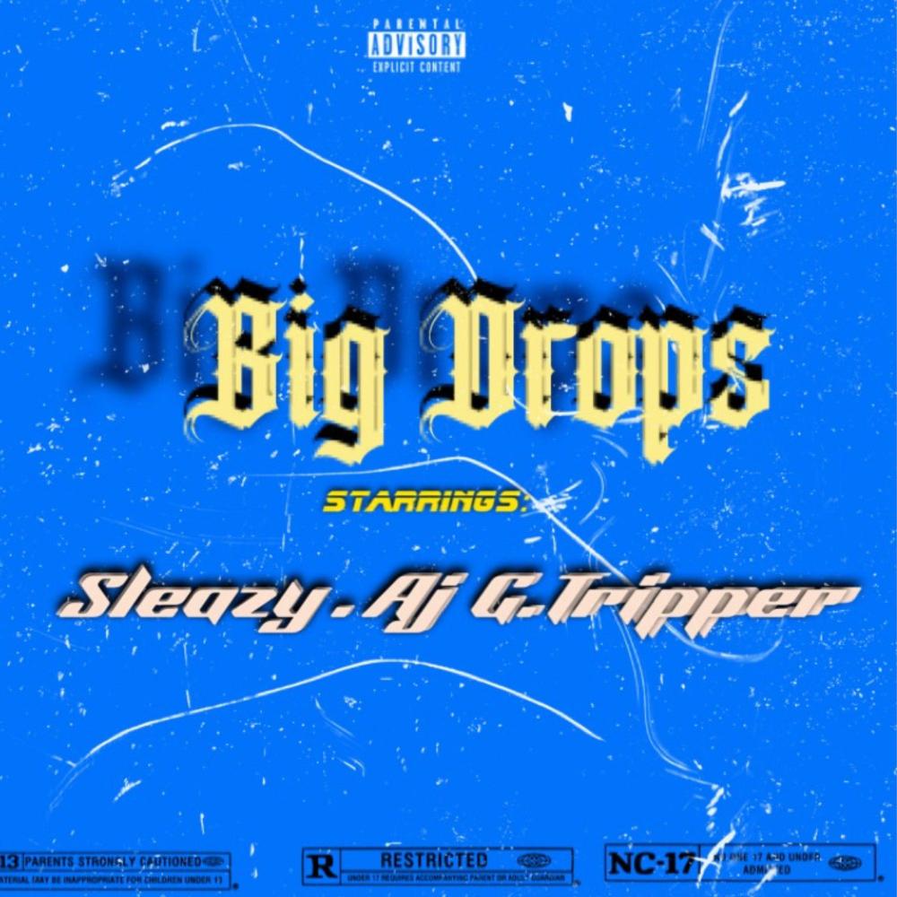 Big Drops (feat. Aj Da Impressor & Sleazy) (Explicit)