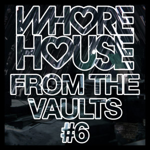 Various的專輯Whore House From The Vaults #6 (Explicit)