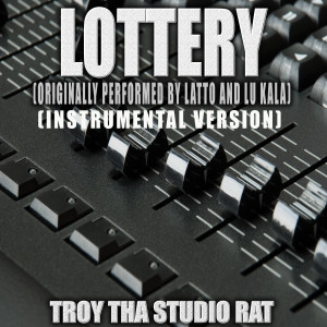 อัลบัม Lottery (Originally Performed by Latto and Lu Kala) (Instrumental Version) ศิลปิน Troy Tha Studio Rat