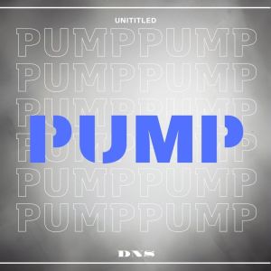 Listen to PUMP song with lyrics from -UNTITLED-