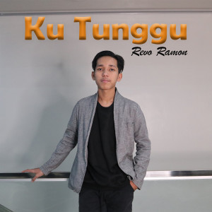 Dengarkan Ku Tunggu lagu dari Revo Ramon dengan lirik