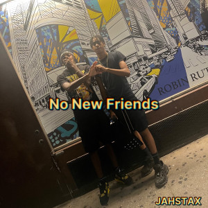 JahStax的专辑No New Friends (Explicit)