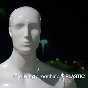 收聽The Living Breathing的Plastic歌詞歌曲