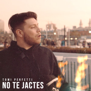 Tomi Perfetti的專輯No Te Jactes (Explicit)