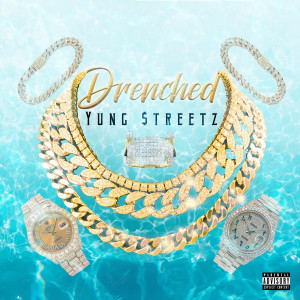 Listen to Drenched (Explicit) song with lyrics from Yung Streetz