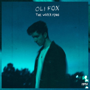 ดาวน์โหลดและฟังเพลง The Worrying พร้อมเนื้อเพลงจาก Oli Fox