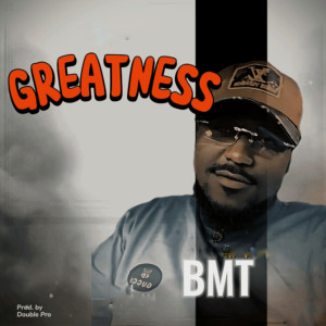 BMT的專輯Greatness