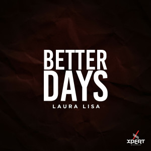 ดาวน์โหลดและฟังเพลง Better Days พร้อมเนื้อเพลงจาก Laura Lisa