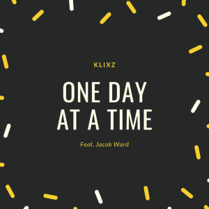 Dengarkan One Day At A Time lagu dari Klixz dengan lirik