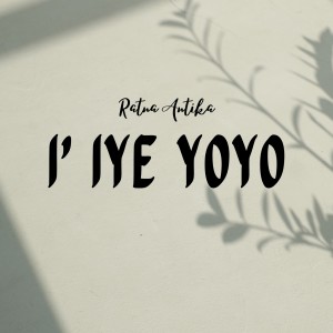 Album I' Iye Yoyo from Ratna Antika