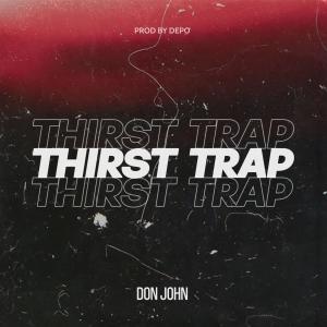 ดาวน์โหลดและฟังเพลง Thirst Trap (Explicit) พร้อมเนื้อเพลงจาก Don John
