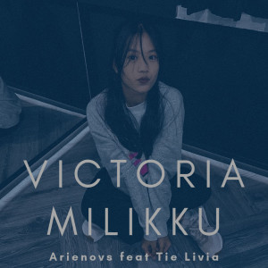 Listen to Victoria Milikku song with lyrics from Arienovs
