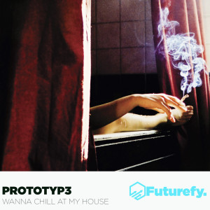 Dengarkan Wanna Chill at My House lagu dari Prototyp3 dengan lirik