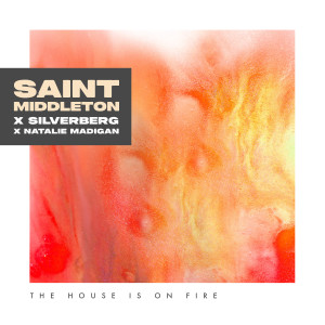 Dengarkan lagu The House Is on Fire nyanyian Saint Middleton dengan lirik