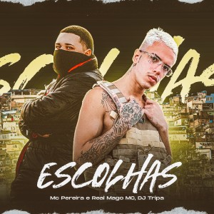 Dengarkan Escolhas (Explicit) lagu dari Dj Tripa dengan lirik