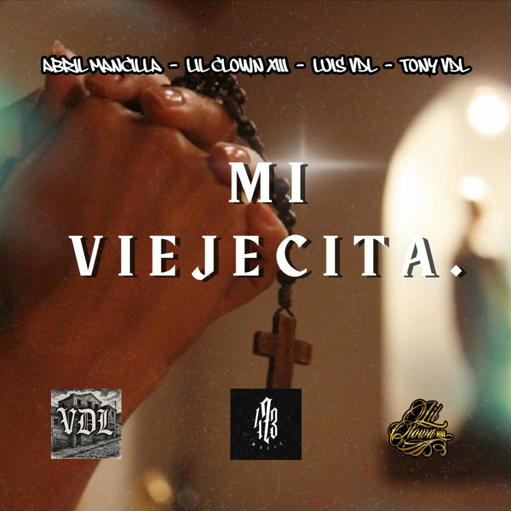 Mi Viejecita (feat. Abril Mancilla, Luis VDL & Tony VDL) (Explicit)