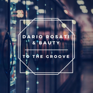 ดาวน์โหลดและฟังเพลง To the Groove พร้อมเนื้อเพลงจาก Dario Rosati