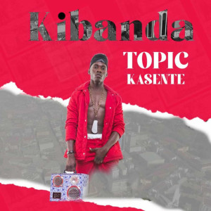 Listen to Kibanda (Explicit) song with lyrics from Topic Kasente