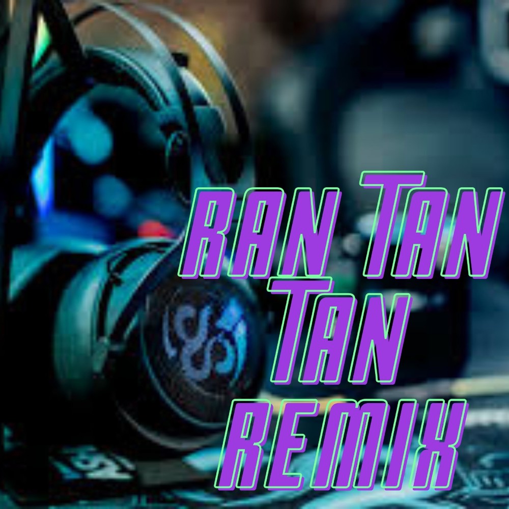 Ran Tan Tan Remix