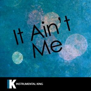 ดาวน์โหลดและฟังเพลง It Ain't Me (In the Style of Kygo & Selena Gomez) [Karaoke Version] (In the Style of Kygo & Selena Gomez|Karaoke Version) พร้อมเนื้อเพลงจาก Instrumental King