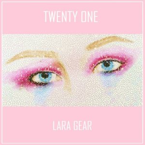 ดาวน์โหลดและฟังเพลง Twenty One พร้อมเนื้อเพลงจาก Lara Gear