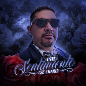 收聽Ese Charly的Este Sentimiento歌詞歌曲