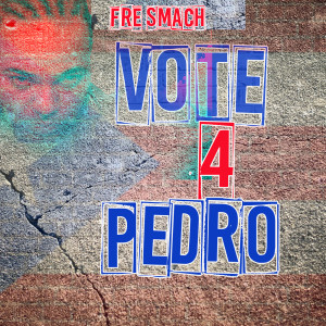 Album Vote 4 Pedro (Explicit) from FRE Smach