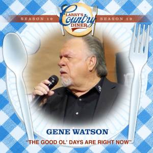 GENE WATSON的專輯The Good Ol' Days Are Right Now (Larry's Country Diner Season 19)