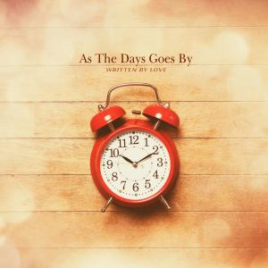 Written By Love的专辑As The Days Goes By