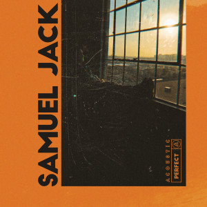 ดาวน์โหลดและฟังเพลง Perfect (Acoustic) พร้อมเนื้อเพลงจาก Samuel Jack